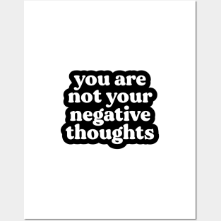 You Are Not Your Negative Thoughts Posters and Art